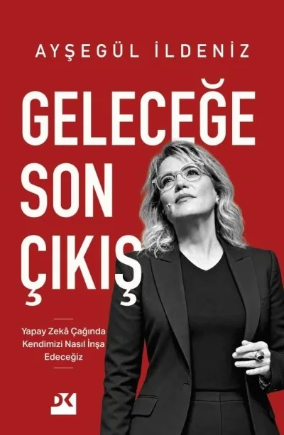 Ayşegül İldeniz’in Geleceğe Son Çıkış kitabı yapay zekâ çağını ele alıyor