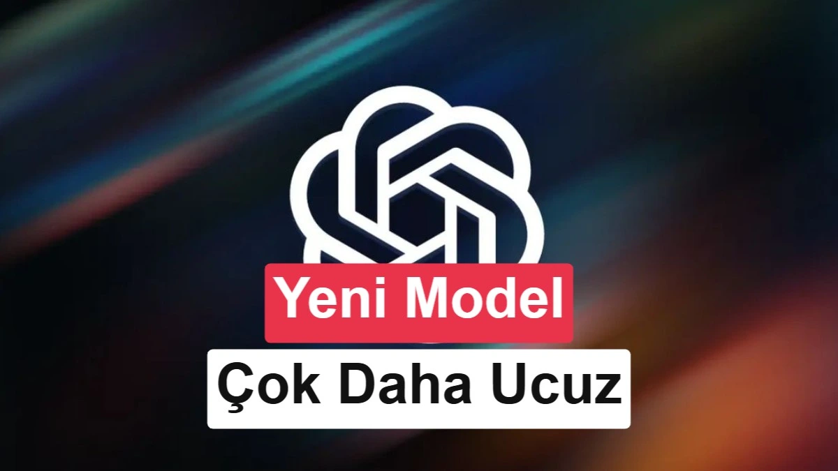 OpenAI logosu üzerinde yeni model ve çok daha ucuz ifadelerinin yer aldığı görsel