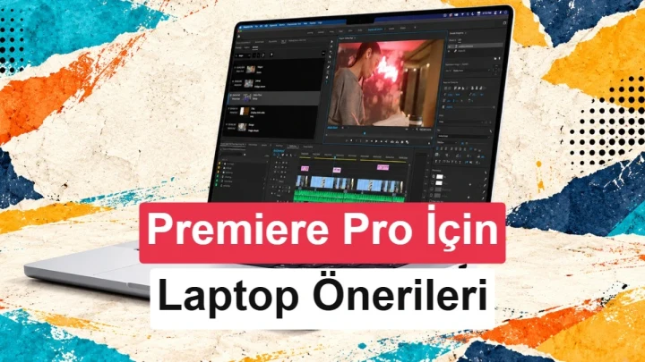 Premiere Pro arayüzünün açık olduğu laptop ve Premiere Pro için laptop önerileri yazısı
