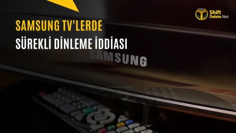 Samsung TV’lerde Sürekli Dinleme ve Veri Takibi İddiası