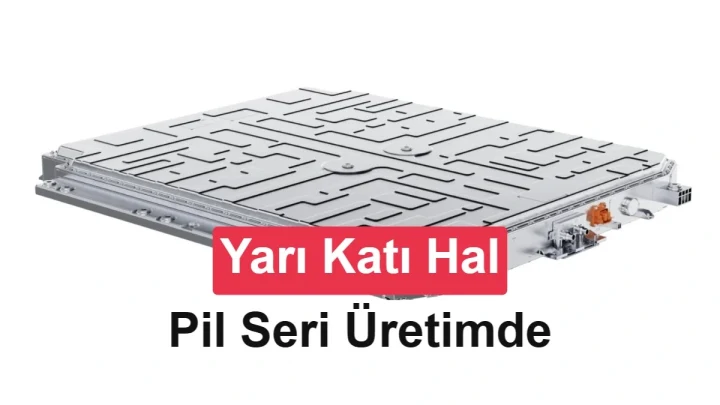 Yarı katı hal batarya paketi; görsel üzerinde pilin seri üretimde olduğu yazıyor