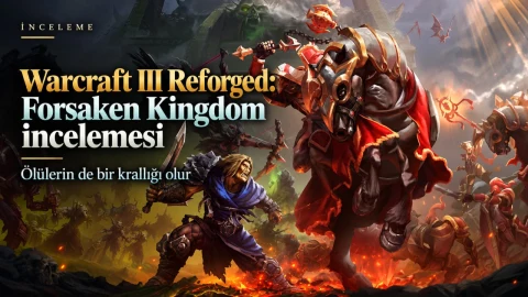 Warcraft III Reforged: Forsaken Kingdom incelemesi: Warcraft’ın unutulmayan mirası